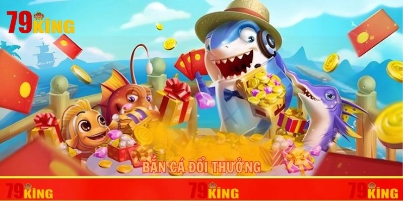bắn cá đổi thưởng