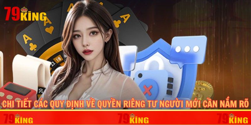 Chi tiết các quy định về quyền riêng tư người mới cần nắm rõ