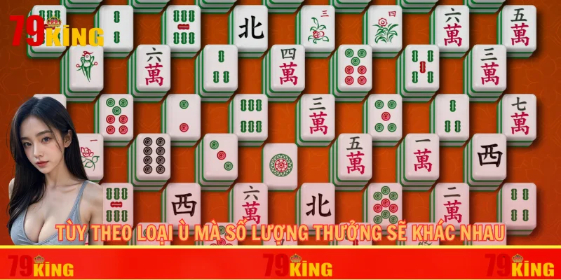 Tùy theo loại Ù mà số lượng thưởng sẽ khác nhau