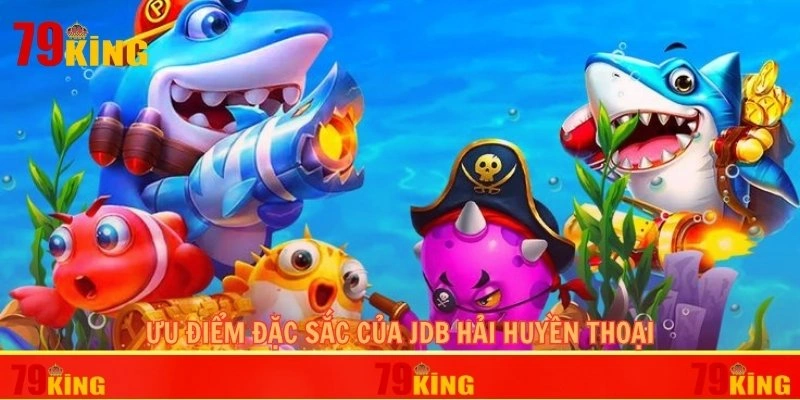 Đánh giá ưu điểm nổi bật nhất của phiên bản JDB hải huyền thoại