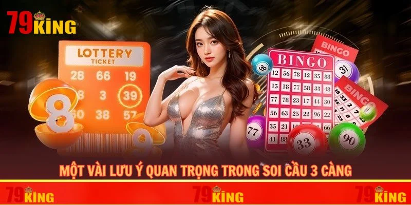 Một vài lưu ý quan trọng trong soi cầu 3 càng