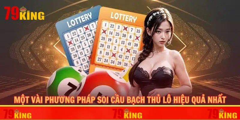 Một vài phương pháp soi cầu bạch thủ lô hiệu quả nhất
