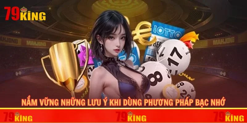 Nắm vững những lưu ý khi dùng phương pháp bạc nhớ
