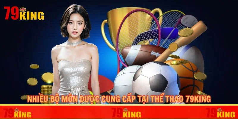 Nhiều bộ môn được cung cấp tại thể thao 79KING