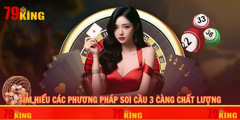 Tìm hiểu các phương pháp soi cầu 3 càng chất lượng