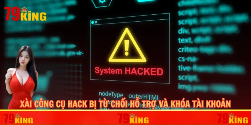 Xài công cụ hack bị từ chối hỗ trợ và khóa tài khoản